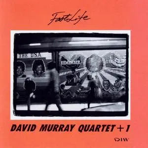 David Murray Quartet + 1 - Fast Life (1992)