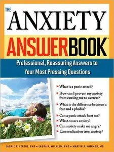 The Anxiety Answer Book: Professional, Reassuring Answers to Your Most Pressing Questions (repost)