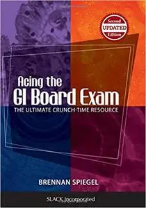 Acing the GI Board Exam: The Ultimate Crunch-Time Resource