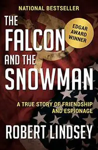 The Falcon and the Snowman: A True Story of Friendship and Espionage