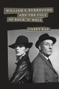 William S. Burroughs and the Cult of Rock 'n' Roll