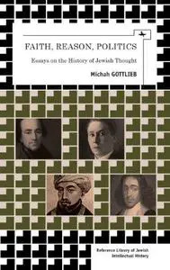 Faith, Reason, Politics: Essays on the History of Jewish Thought