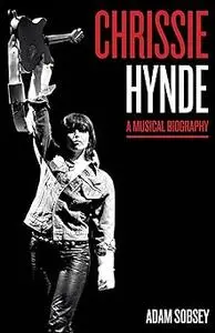 Chrissie Hynde: A Musical Biography