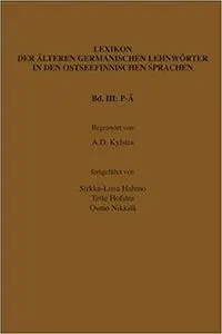 Lexikon Der Alteren Germanischen Lehnworter in Den Ostseefinnischen Sprachen: Bd. III: P - A