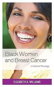 Black Women and Breast Cancer: A Cultural Theology