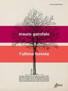Mauro Garofalo - L'ultima foresta