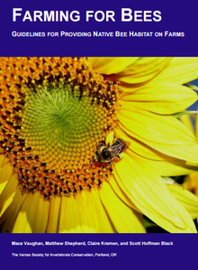 Mace and Matthew Shepherd, Claire Kremen -Farming For Bees: Guidelines for Providing Native Bee Habitat on Farms