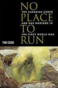 No Place to Run: The Canadian Corps and Gas Warfare in the First World War
