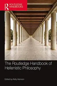 The Routledge Handbook of Hellenistic Philosophy