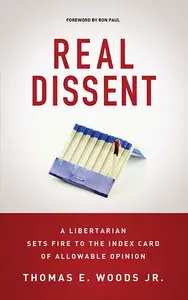Real Dissent: A Libertarian Sets Fire to the Index Card of Allowable Opinion