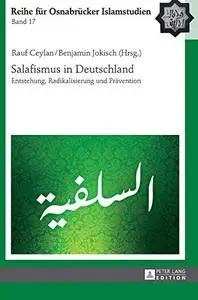 Salafismus in Deutschland: Entstehung, Radikalisierung und Prävention