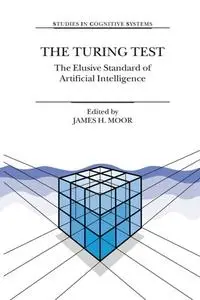 The Turing Test: The Elusive Standard of Artificial Intelligence