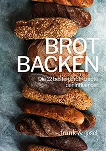 BROT BACKEN - Die 12 besten Brotrezepte der Influencer