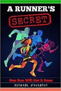 A Runner's Secret: One Run Will Get It Done