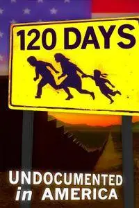 120 Days Undocumented In America (2013)