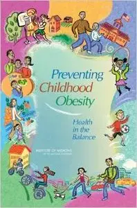Preventing Childhood Obesity by Committee on Prevention of Obesity in Children and Youth [Repost] 