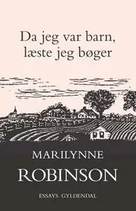 «Da jeg var barn, læste jeg bøger» by Marilynne Robinson