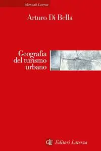 Arturo Di Bella - Geografia del turismo urbano