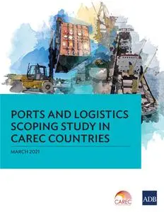 «Ports and Logistics Scoping Study in CAREC Countries» by Asian Development Bank