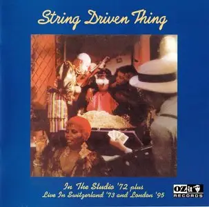 String Driven Thing - In The Studio '72 plus Live In Switzerland '73 and London '95 (1998) *RE-UP*