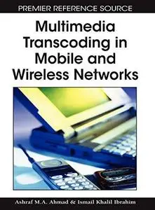 Multimedia Transcoding in Mobile and Wireless Networks