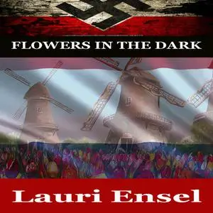 «Christian War Story: Flowers in the Dark» by Lauri Ensel