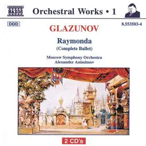 Alexander Anissimov, Moscow Symphony Orchestra - Alexander Glazunov: Orchestral Works Vol. 1: Raymonda (1996)