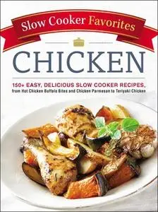 «Slow Cooker Favorites Chicken» by Adams Media