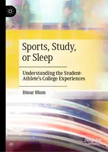 Sports, Study, or Sleep: Understanding the Student-Athlete's College Experiences