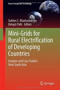 Mini-Grids for Rural Electrification of Developing Countries: Analysis and Case Studies from South Asia (repost)