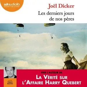 Joël Dicker, "Les derniers jours de nos pères", Livre audio 2CD MP3