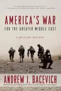 America's War for the Greater Middle East: A Military History (repost)