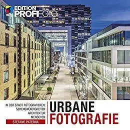 Urbane Fotografie - In der Stadt fotografieren: Sehenswürdigkeiten, Architektur, Menschen