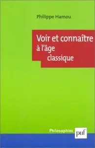 Voir et connaître à l'âge classique