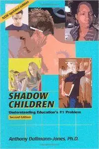 Shadow Children - Understanding Education's #1 Problem (2nd Edition)