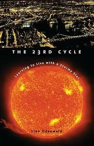 The 23rd Cycle: Learning to Live with a Stormy Star