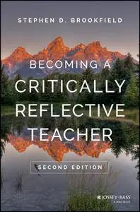 Becoming a Critically Reflective Teacher, Second Edition