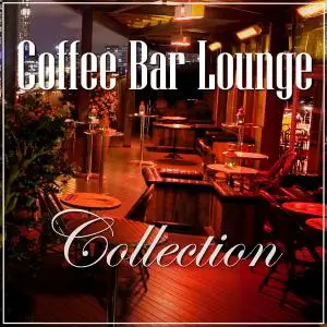 V.A.- Coffee Bar Lounge - Collection (Vol.1-Vol.16) (2017-2019)