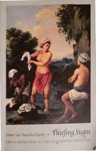 Thiefing Sugar: Eroticism Between Women in Caribbean Literature