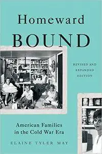Homeward Bound: American Families in the Cold War Era