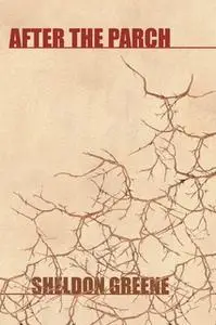 «After the Parch» by Sheldon Greene