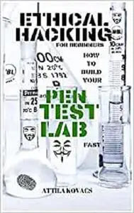 Ethical Hacking for Beginners: How to Build Your Pen Test Lab Fast