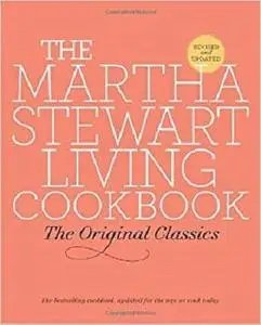 The Martha Stewart Living Cookbook: The Original Classics