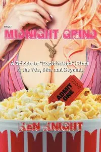 The Midnight Grind: A Tribute to "Exploitation" Films of the 70s, 80s, and Beyond