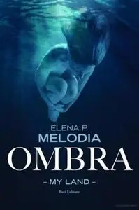 Elena P. Melodia - Ombra. My land (Repost)