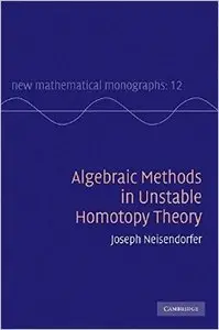 Algebraic Methods in Unstable Homotopy Theory
