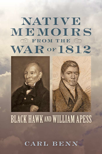 Native Memoirs from the War of 1812 : Black Hawk and William Apess