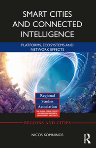 Smart Cities and Connected Intelligence : Platforms, Ecosystems and Network Effects
