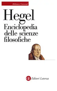Georg Wilhelm Friedrich Hegel - Enciclopedia delle scienze filosofiche in compendio