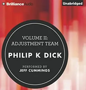 Volume II: Adjustment Team (The Collected Stories of Philip K. Dick) [Audiobook]